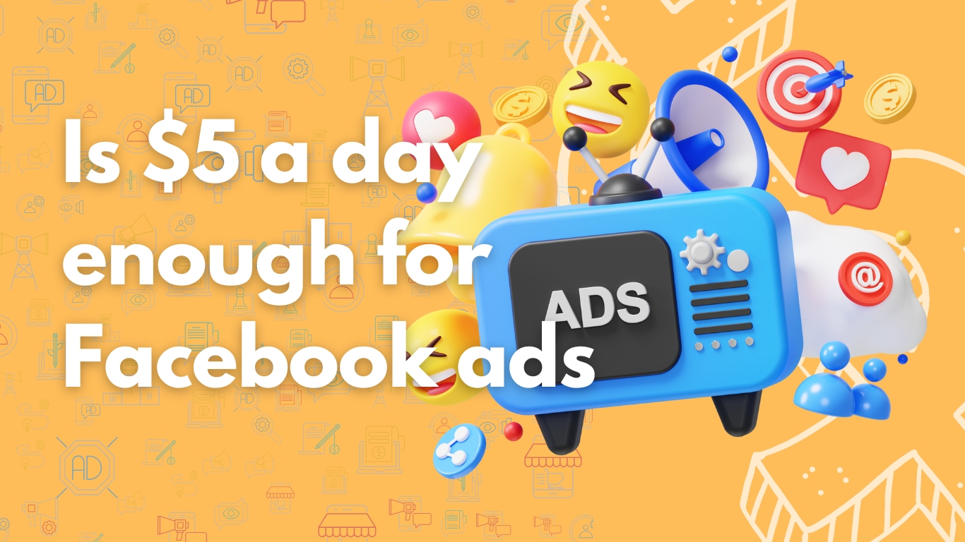 Is $5 a day enough for Facebook ads