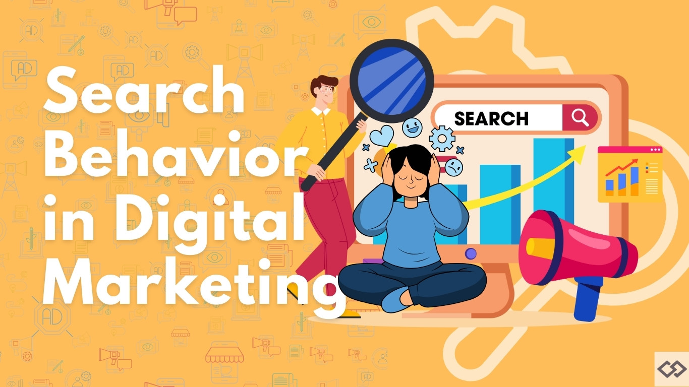 Search Behavior in Digital Marketing Search Behavior in Digital Marketing