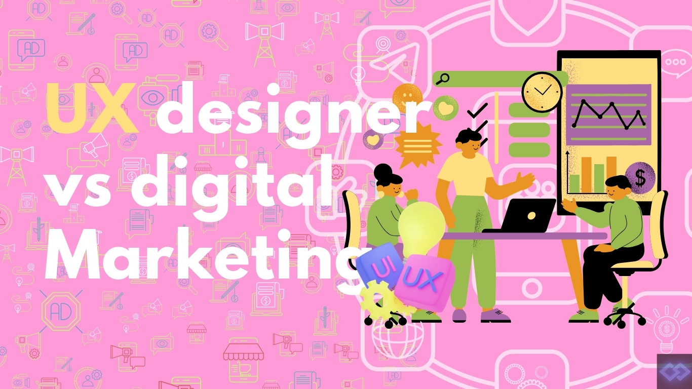 ux designer vs digital marketing (1) ux designer vs digital marketing